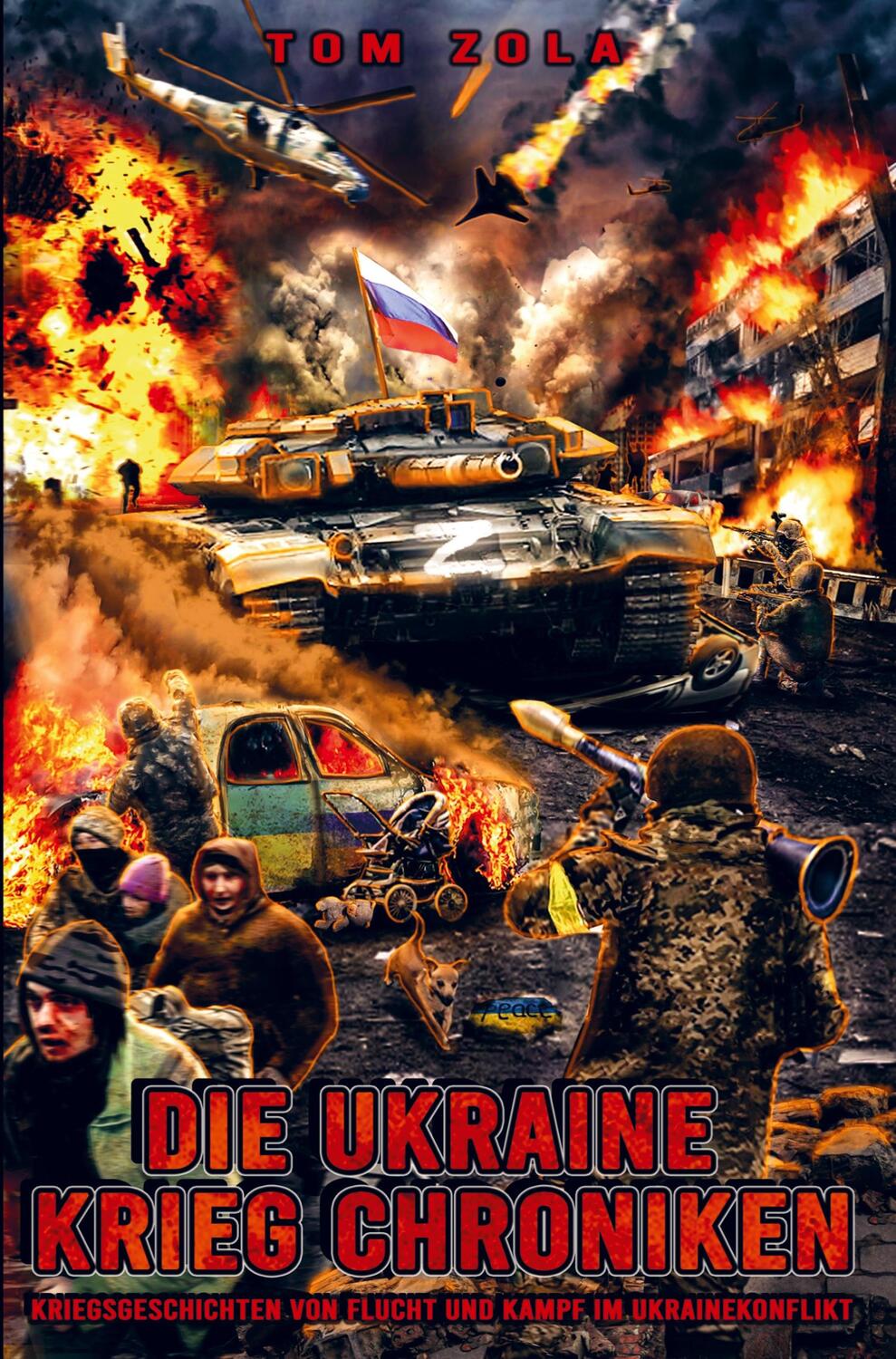 Cover: 9789403660011 | Die Ukraine Krieg Chroniken | Tom Zola | Taschenbuch | Paperback