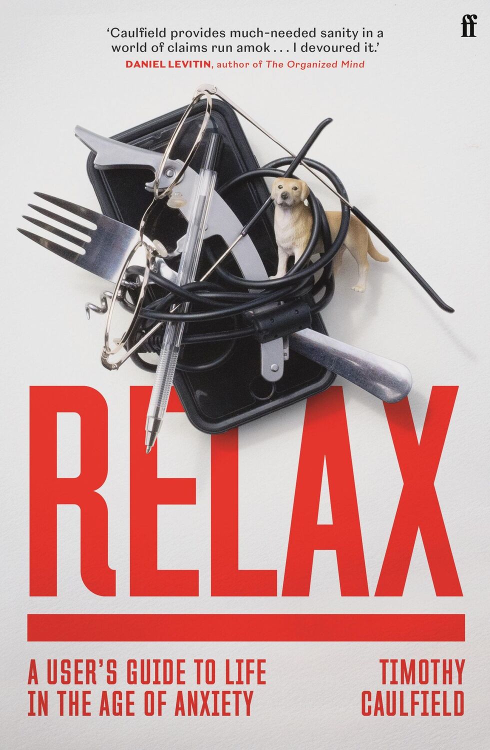 Cover: 9780571365159 | Relax | A User's Guide to Life in the Age of Anxiety | Caulfield