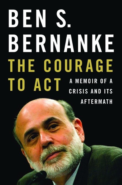 Cover: 9780393247213 | The Courage to Act: A Memoir of a Crisis and Its Aftermath | Bernanke