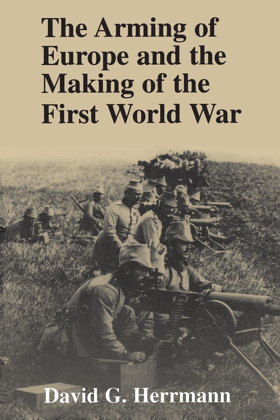 Cover: 9780691015958 | The Arming of Europe and the Making of the First World War | Herrmann