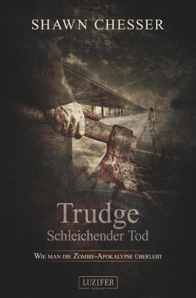 Cover: 9783958351011 | TRUDGE - SCHLEICHENDER TOD | Zombie-Thriller | Shawn Chesser | Buch