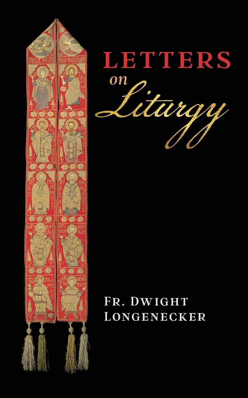 Cover: 9781621385127 | Letters on Liturgy | Fr. Dwight Longenecker | Taschenbuch | Paperback