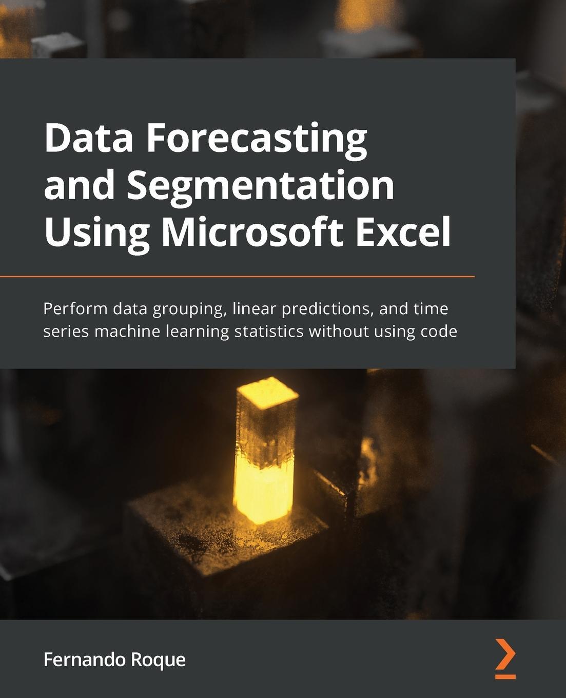 Cover: 9781803247731 | Data Forecasting and Segmentation Using Microsoft Excel | Roque | Buch