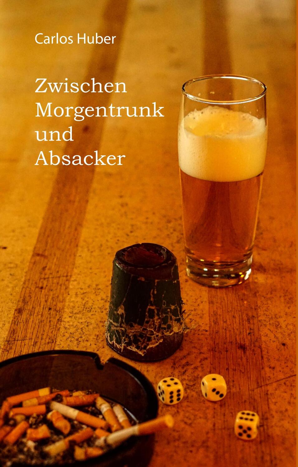 Cover: 9783750424609 | Zwischen Morgentrunk und Absacker | Carlos Huber | Buch | 254 S.