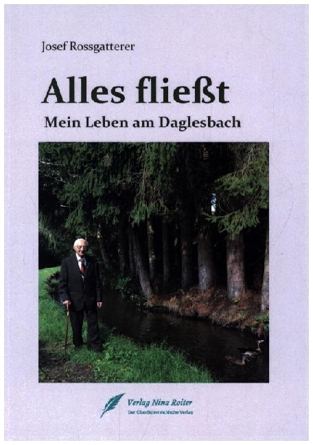 Cover: 9783903250857 | Alles fließt | Mein Leben am Daglesbach | Josef Rossgatterer | Buch