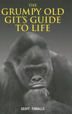 Cover: 9781843175834 | The Grumpy Old Git's Guide to Life | Geoff Tibballs | Buch | Gebunden