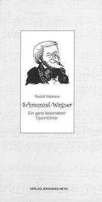 Cover: 9783708400068 | Schmunzel-Wagner | Ein ganz besonderer Opernführer | Rudolf Wallner