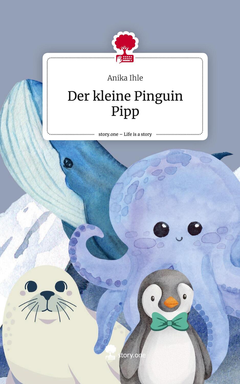 Cover: 9783711528711 | Der kleine Pinguin Pipp. Life is a Story - story.one | Anika Ihle
