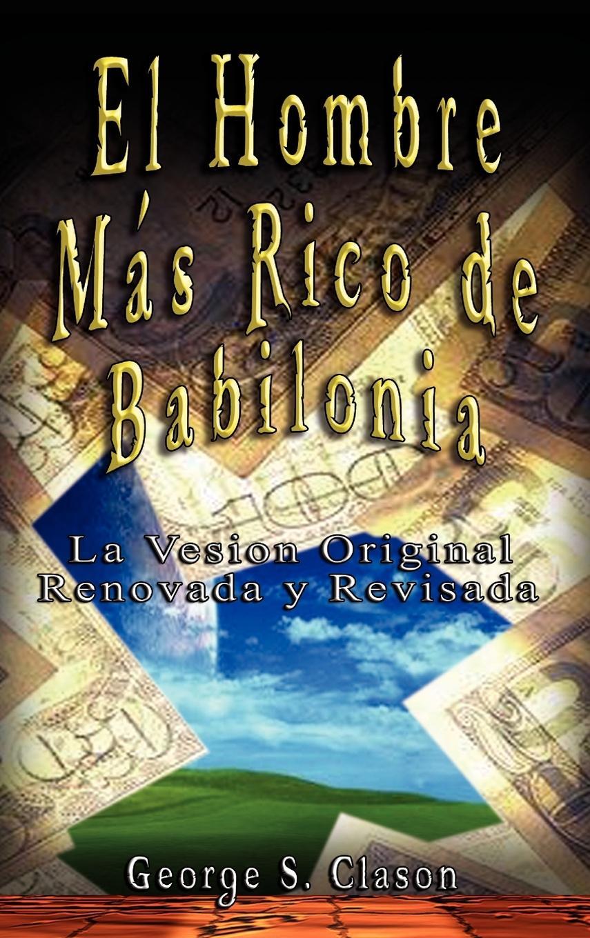 Cover: 9789562914284 | El Hombre Mas Rico de Babilonia | George Samuel Clason | Buch | 2007