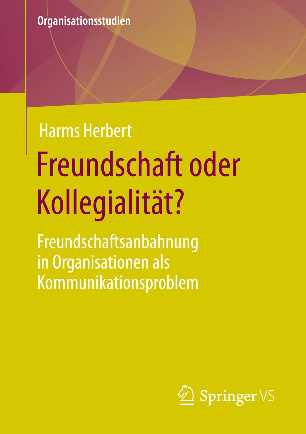 Cover: 9783658419240 | Freundschaft oder Kollegialität? | Harms Herbert | Taschenbuch | viii