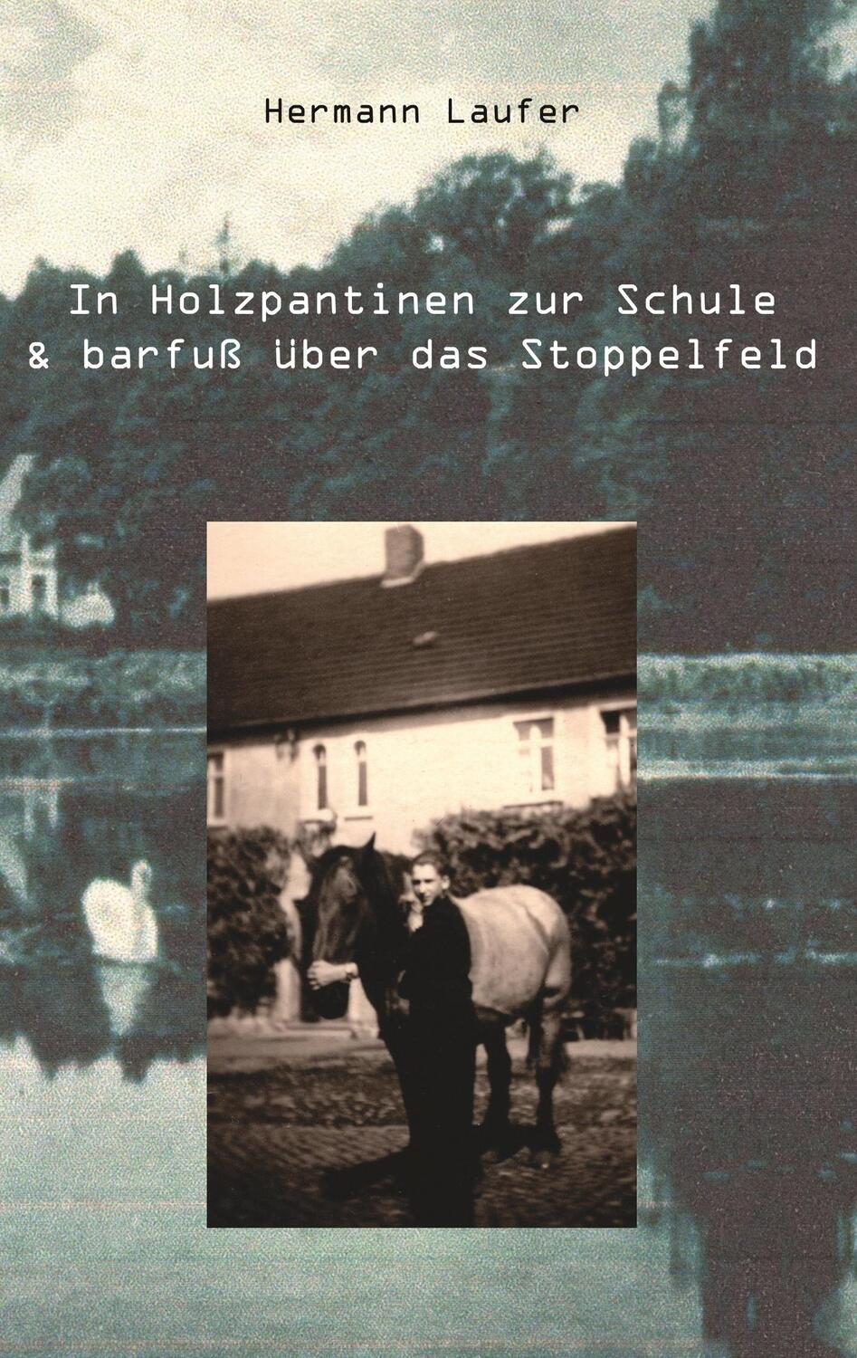 Cover: 9783961035908 | In Holzpantinen zur Schule & barfuß über das Stoppelfeld | Laufer