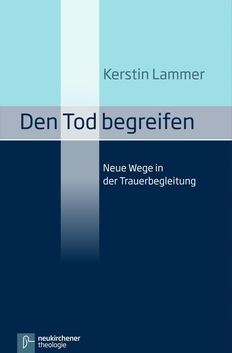 Cover: 9783788720193 | Den Tod begreifen | Neue Wege in der Trauerbegleitung | Kerstin Lammer