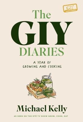 Cover: 9780717195077 | The GIY Diaries | A Year of Growing and Cooking | Michael Kelly | Buch