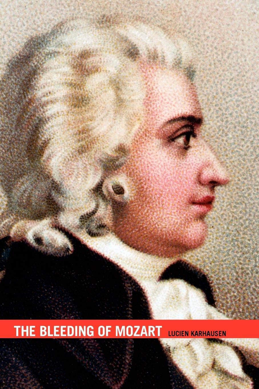 Cover: 9781456850760 | The Bleeding of Mozart | Lucien Karhausen | Taschenbuch | Paperback