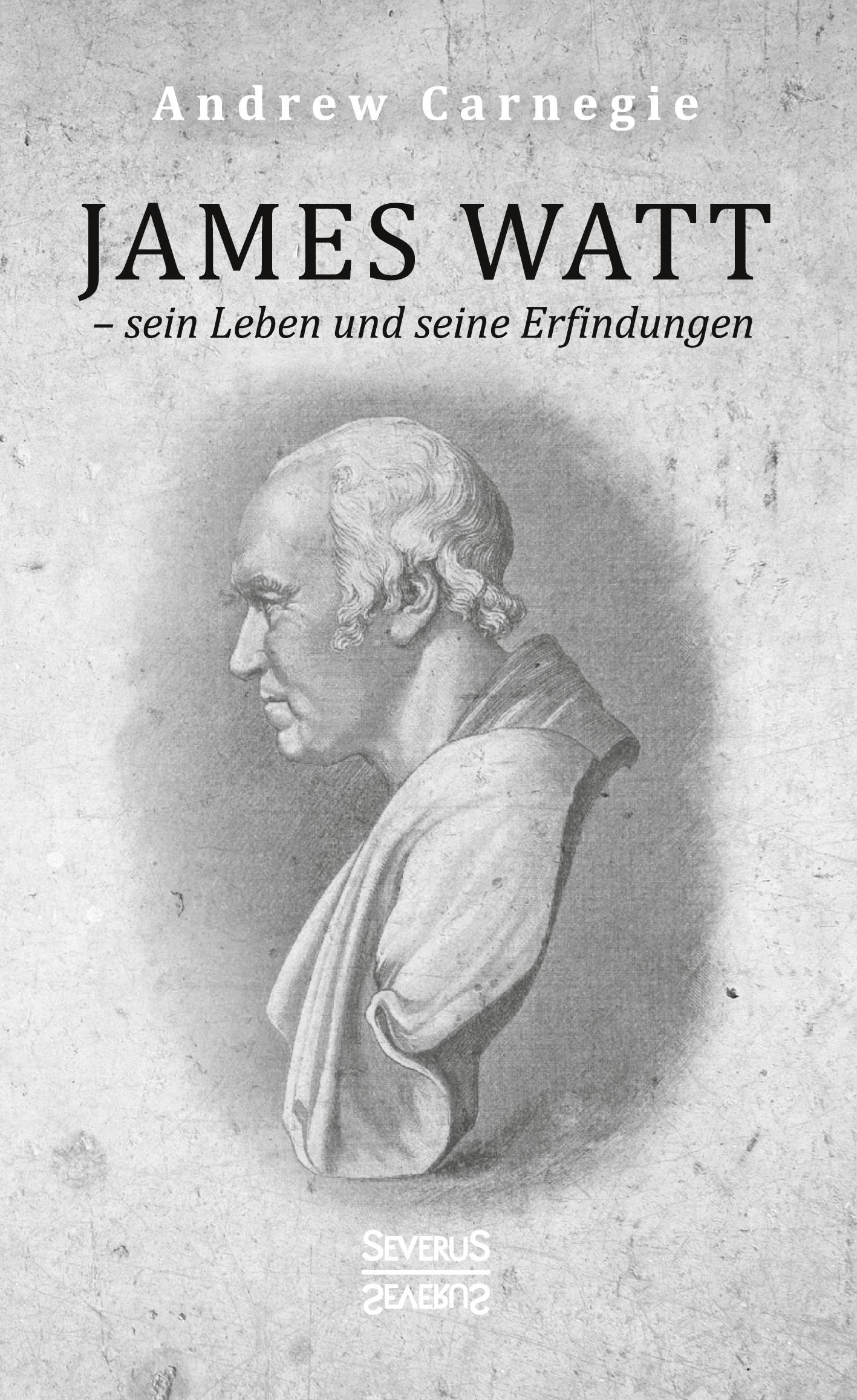 Cover: 9783963451973 | James Watt - sein Leben und seine Erfindungen | Andrew Carnegie | Buch