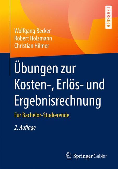 Cover: 9783658139476 | Übungen zur Kosten-, Erlös- und Ergebnisrechnung | Becker (u. a.)