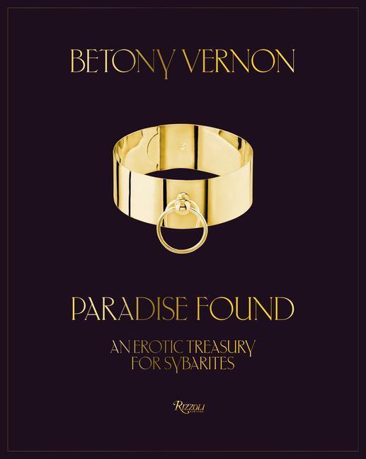 Cover: 9780847872169 | Paradise Found | An Erotic Treasury for Sybarites | Betony Vernon