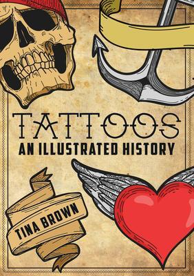 Cover: 9781445680170 | Tattoos: An Illustrated History | Tina Brown | Taschenbuch | 2018