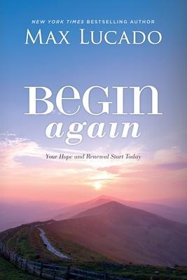 Cover: 9781400226740 | Begin Again | Your Hope and Renewal Start Today | Max Lucado | Buch