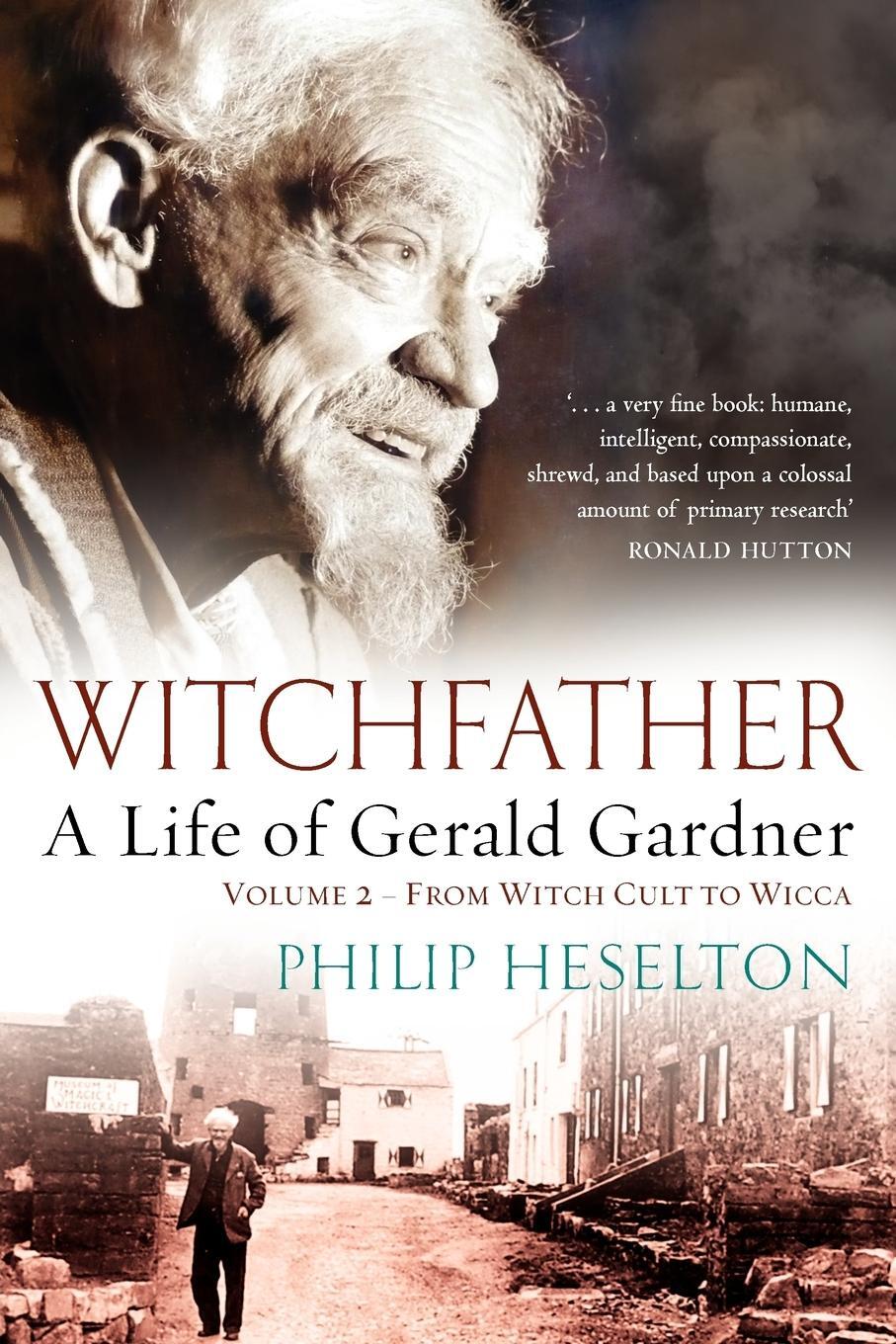 Cover: 9781870450799 | Witchfather - A Life of Gerald Gardner Vol2. From Witch Cult to Wicca