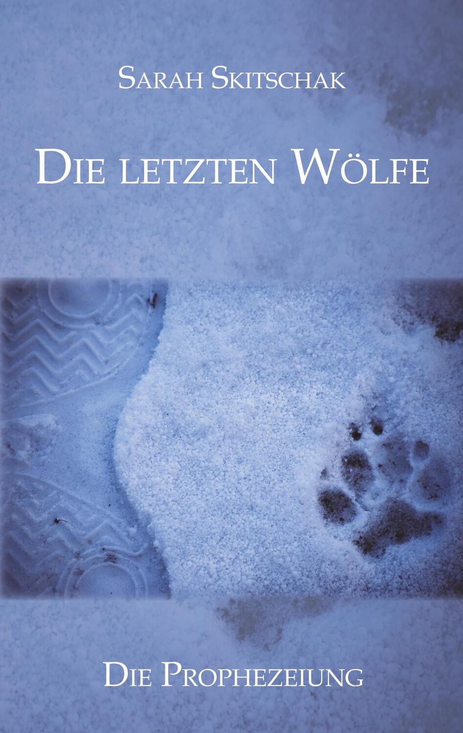 Cover: 9783868705201 | Die letzten Wölfe | Sarah Skitschak | Taschenbuch | Paperback | 122 S.