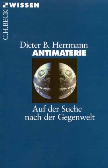 Cover: 9783406445040 | Antimaterie | Auf der Suche nach der Gegenwelt | Dieter B. Herrmann