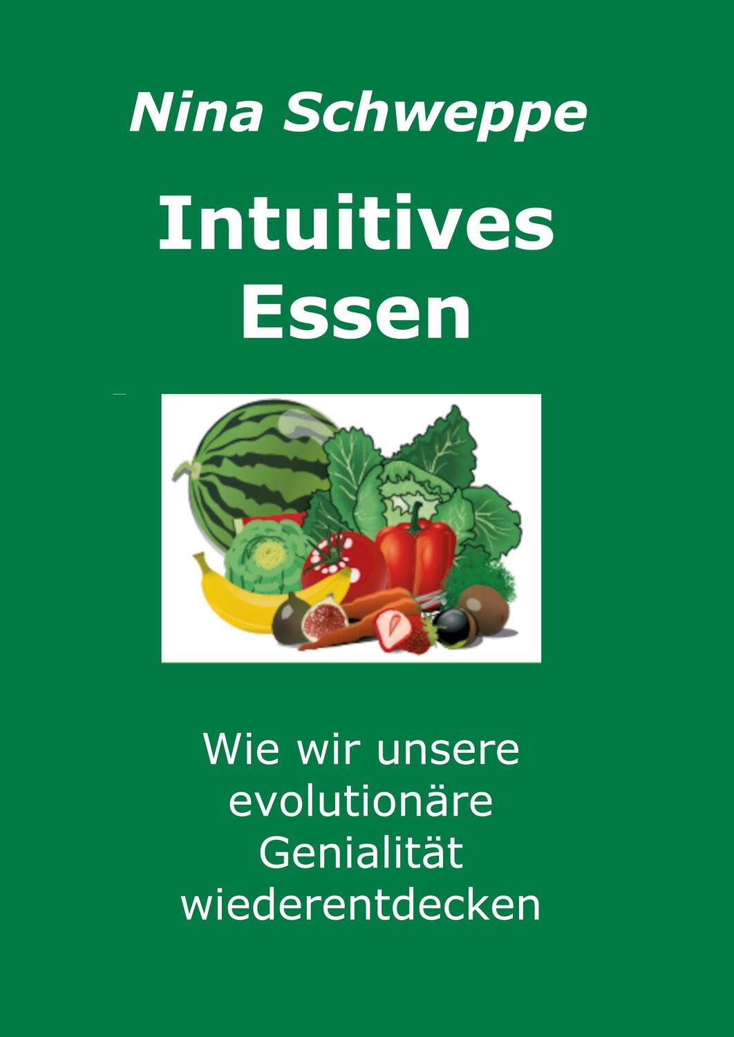 Cover: 9783347215108 | Intuitives Essen | Nina Schweppe | Taschenbuch | tredition