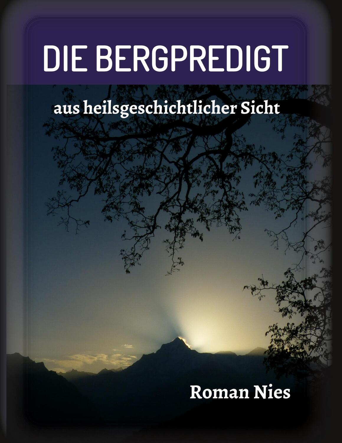 Cover: 9783347345195 | Die Bergpredigt | aus heilsgeschichtlicher Sicht | Roman Nies | Buch
