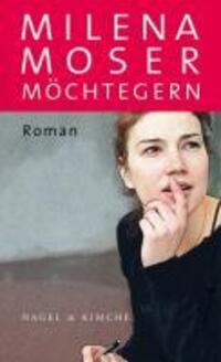 Cover: 9783312004522 | Möchtegern | Roman | Milena Moser | Buch | Gebunden | Deutsch | 2010