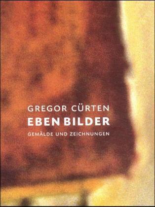 Cover: 9783888149962 | Eben Bilder | Gemälde und Zeichnungen 1989-2000 | Gregor Cürten | Buch