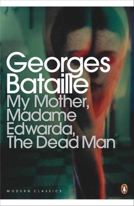 Cover: 9780141195551 | My Mother, Madame Edwarda, The Dead Man | Georges Bataille | Buch