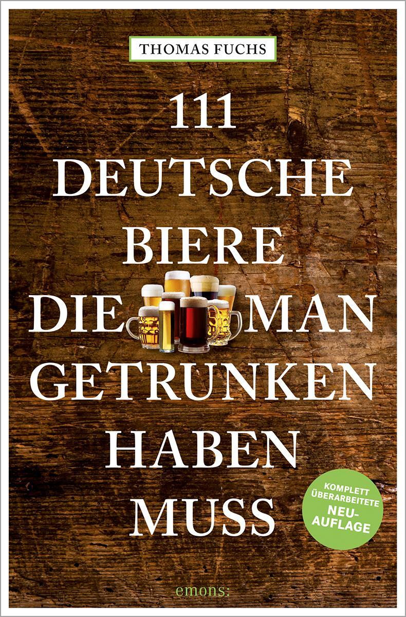 Cover: 9783740818012 | 111 Deutsche Biere, die man getrunken haben muss | Thomas Fuchs | Buch