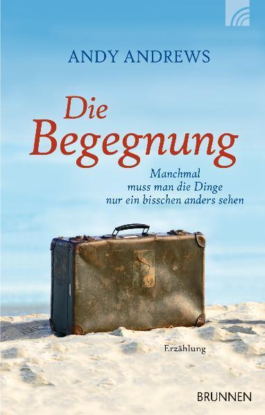 Cover: 9783765517648 | Die Begegnung | Andy Andrews | Taschenbuch | Deutsch | 2022 | Brunnen