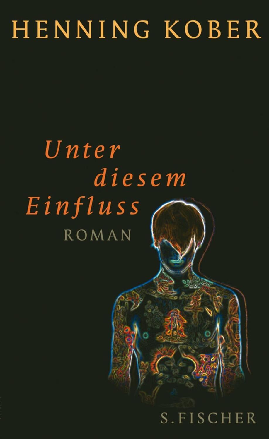 Cover: 9783100402189 | Unter diesem Einfluss | Roman | Henning Kober | Buch | 288 S. | 2009