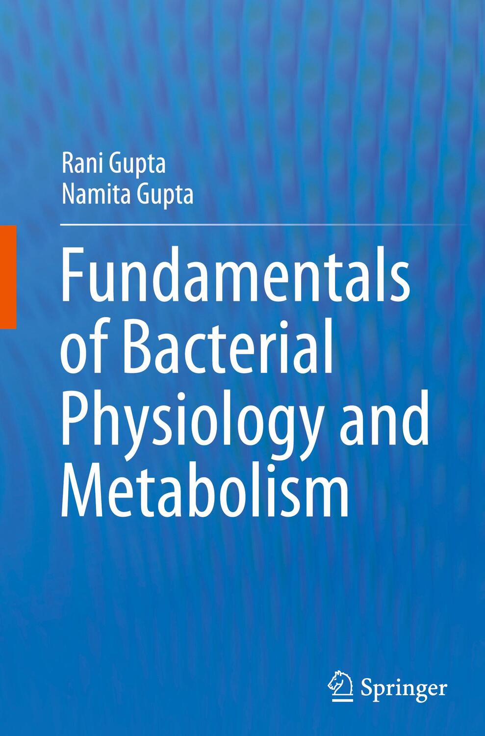 Cover: 9789811607226 | Fundamentals of Bacterial Physiology and Metabolism | Gupta (u. a.)