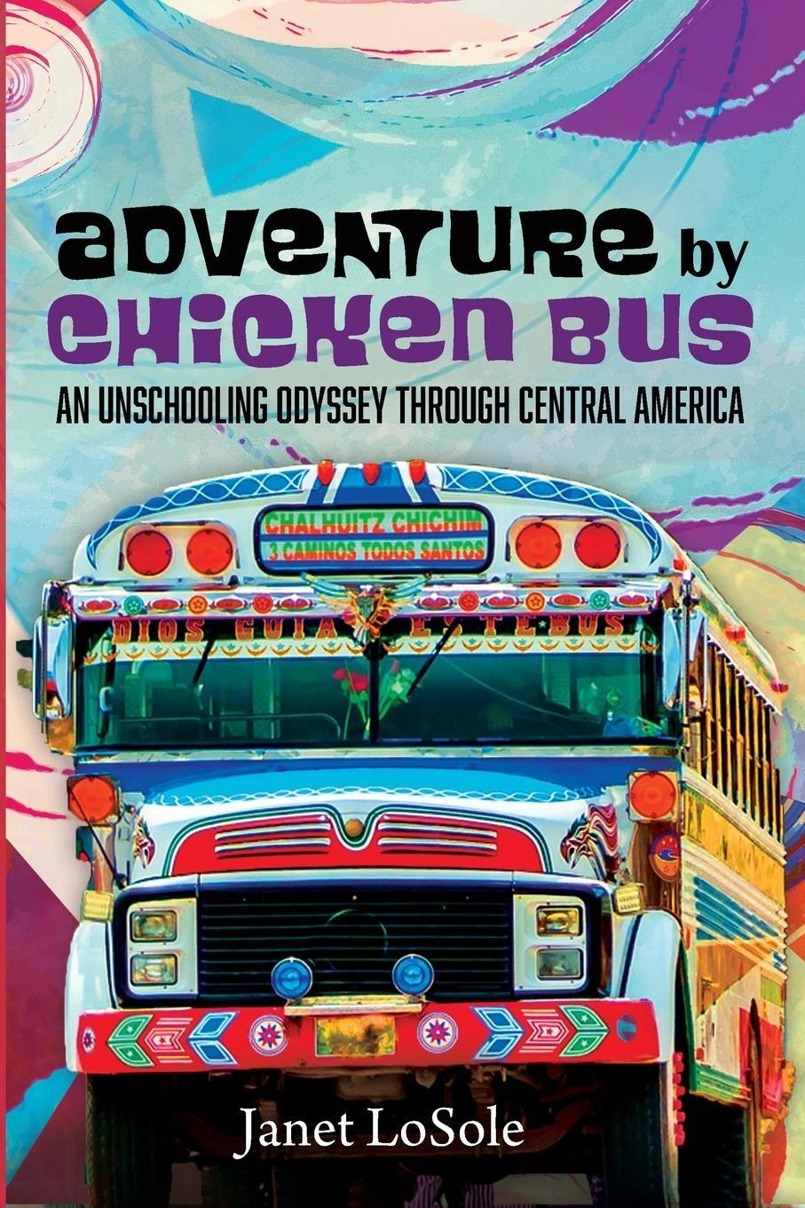 Cover: 9781532684869 | Adventure by Chicken Bus | Janet Losole | Taschenbuch | Paperback