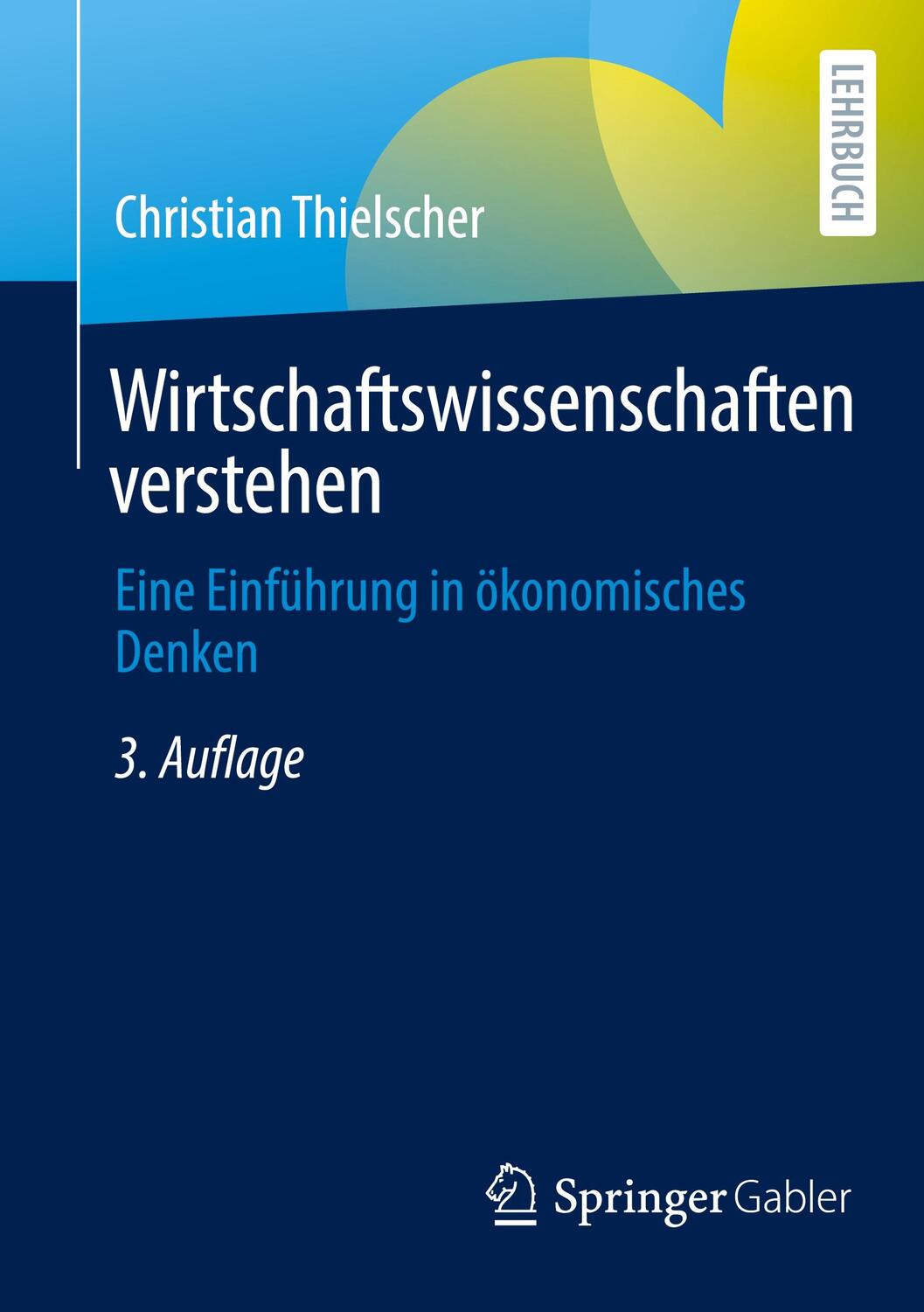 Cover: 9783658386702 | Wirtschaftswissenschaften verstehen | Christian Thielscher | Buch