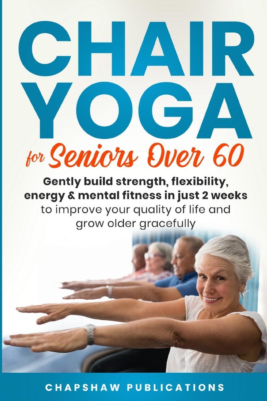 Cover: 9798987206034 | Chair Yoga For Seniors Over 60 | Chapshaw Publications | Taschenbuch