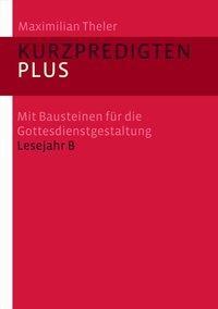 Cover: 9783460329034 | Kurzpredigten plus | Maximilian Theler | Taschenbuch | 288 S. | 2008