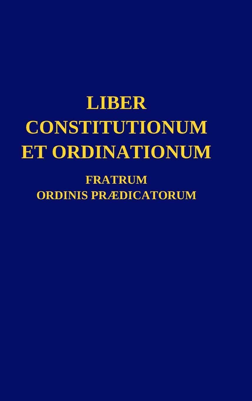 Cover: 9781447874560 | Liber Constitutionum et Ordinationum Fratrum Ordinis Prædicatorum