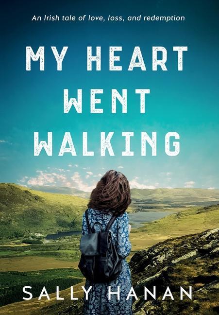Cover: 9781733333030 | My Heart Went Walking | An Irish tale of love, loss, and redemption