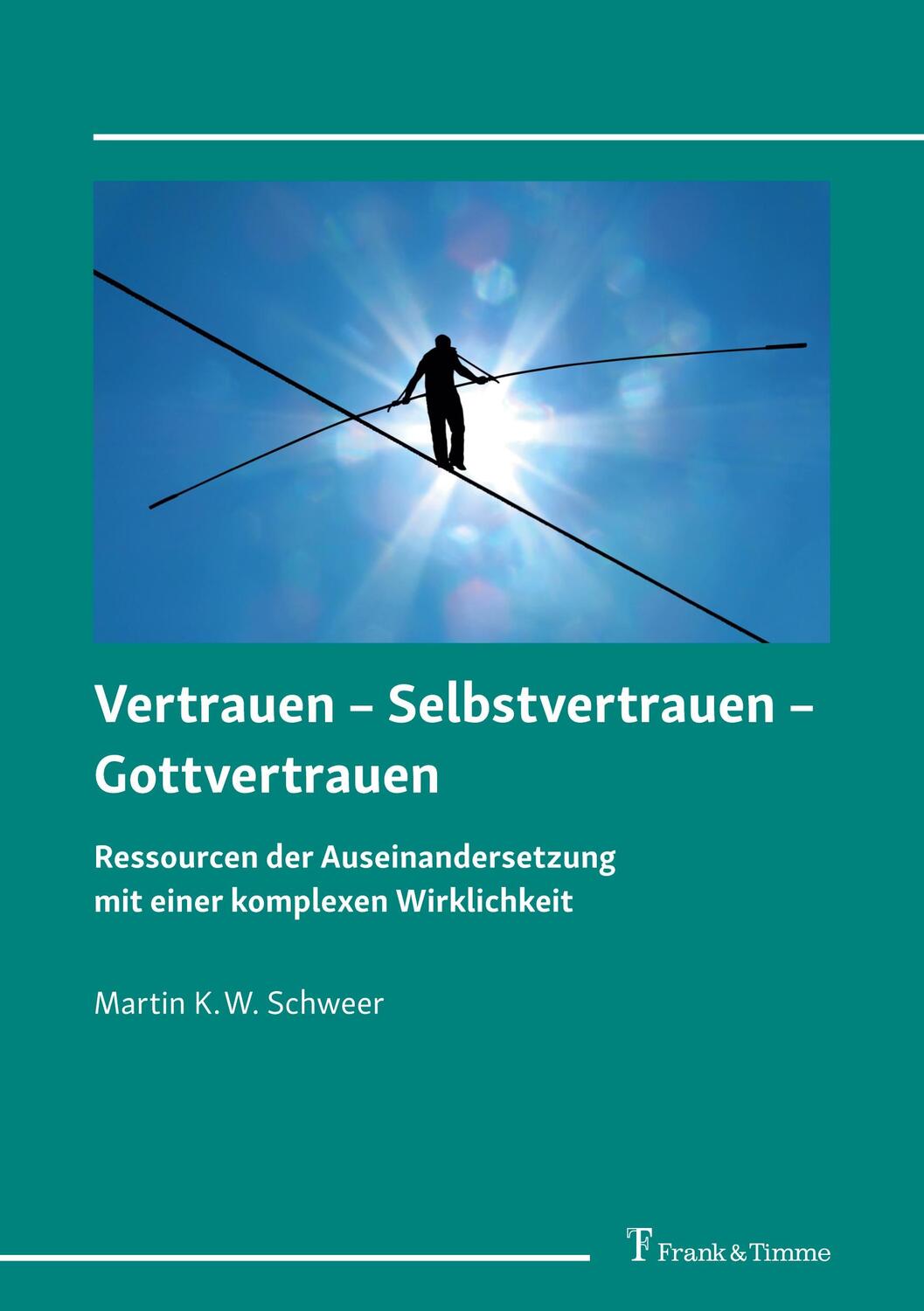 Cover: 9783732907069 | Vertrauen - Selbstvertrauen - Gottvertrauen | Martin K. W. Schweer