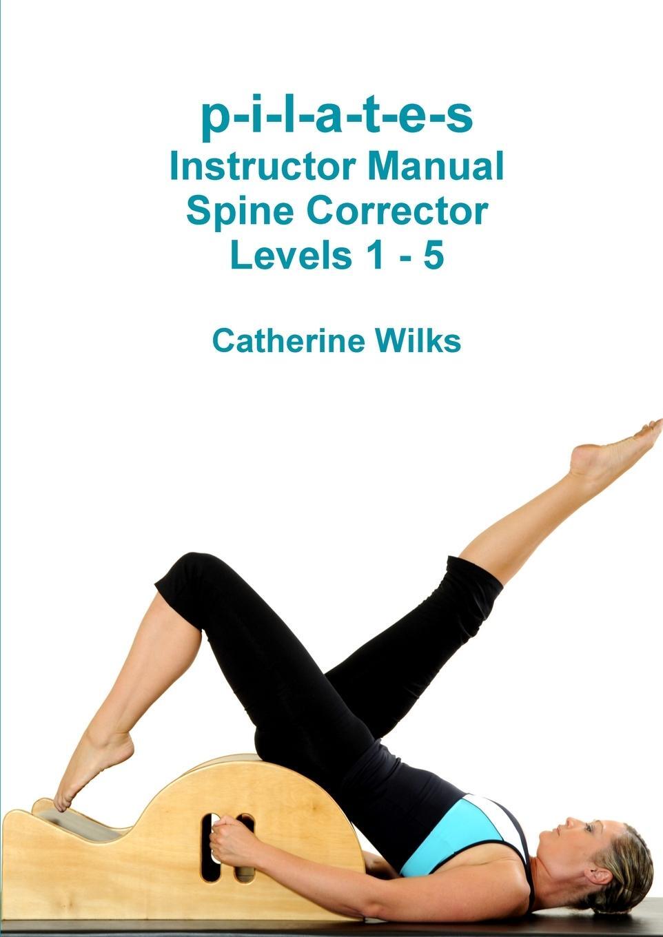 Cover: 9781447747093 | p-i-l-a-t-e-s Instructor Manual Spine Corrector Levels 1 - 5 | Wilks