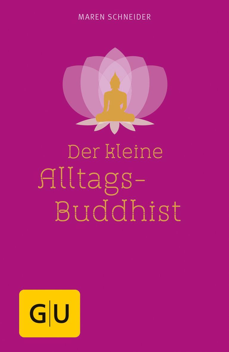 Cover: 9783833829017 | Der kleine Alltagsbuddhist | Maren Schneider | Buch | 144 S. | Deutsch