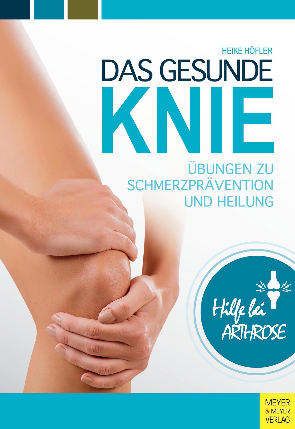 Cover: 9783840377051 | Das gesunde Knie | Übungen zu Schmerzprävention und Heilung | Höfler