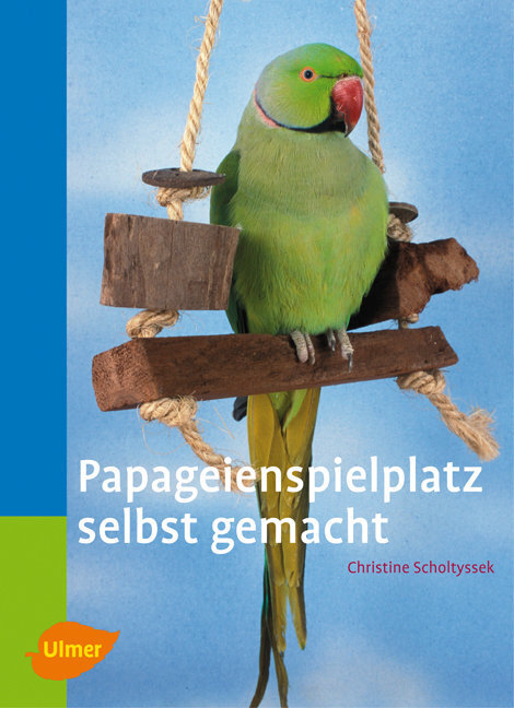Cover: 9783800151721 | Papageienspielplatz selbst gemacht | Christine Scholtyssek | Buch