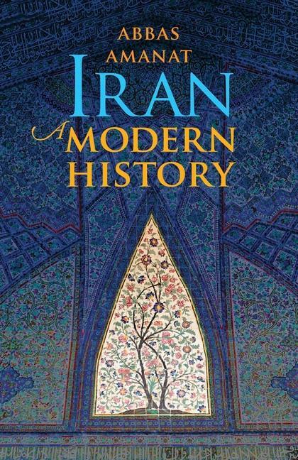 Cover: 9780300248937 | Iran | A Modern History | Abbas Amanat | Taschenbuch | Englisch | 2019
