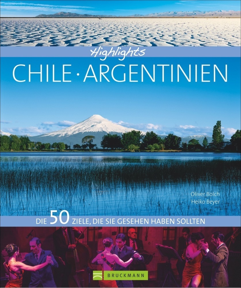 Cover: 9783765460319 | Highlights Chile / Argentinien | Oliver Bolch (u. a.) | Buch | 164 S.