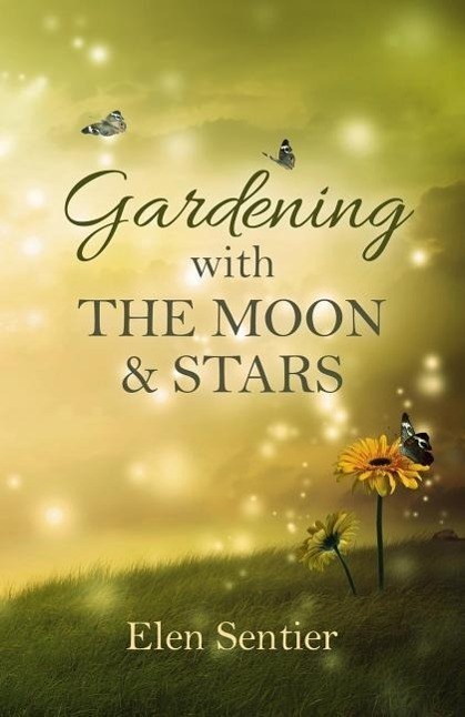 Cover: 9781782799849 | Gardening with the Moon &amp; Stars | Elen Sentier | Taschenbuch | 2015