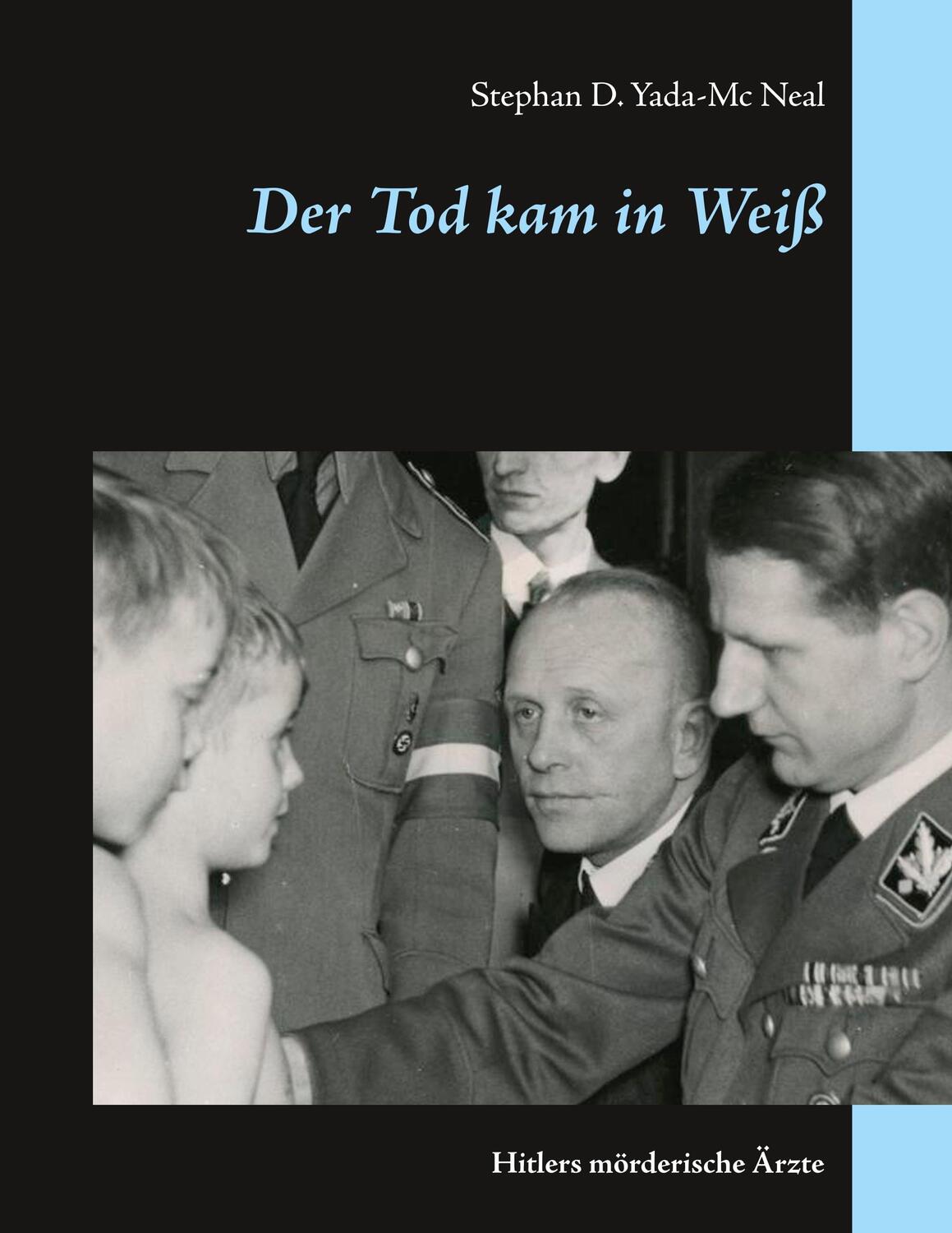 Cover: 9783734793462 | Der Tod kam in Weiß | Hitlers mörderische Ärzte | Neal | Taschenbuch